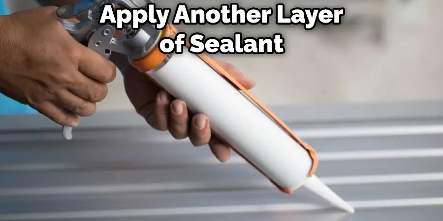 Apply Another Layer of Sealant