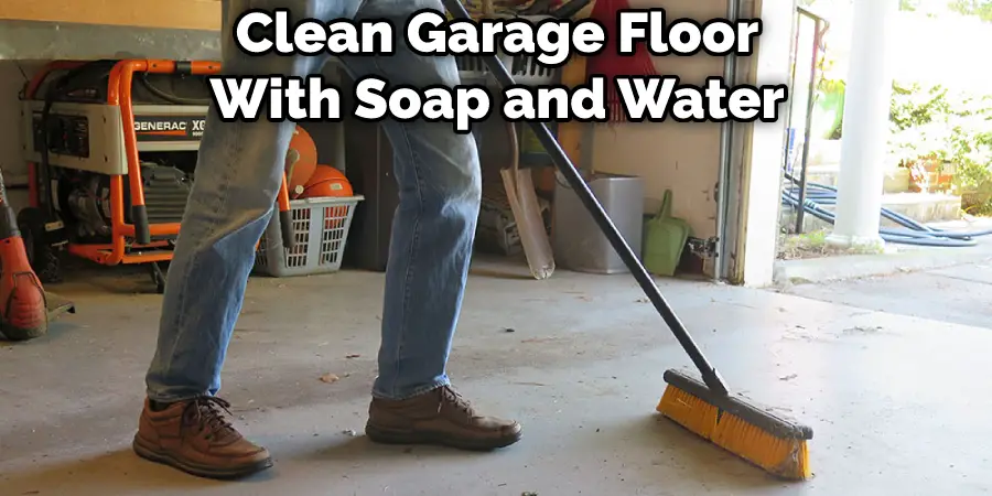 Clean Garage Floor With Soap and Water