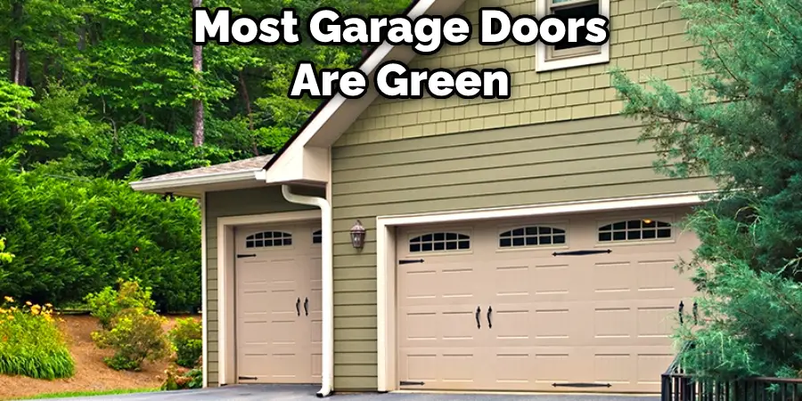 Most Garage Doors Are Green