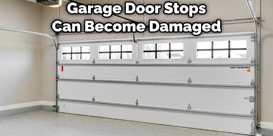 Garage Door Stops Can Become Damaged