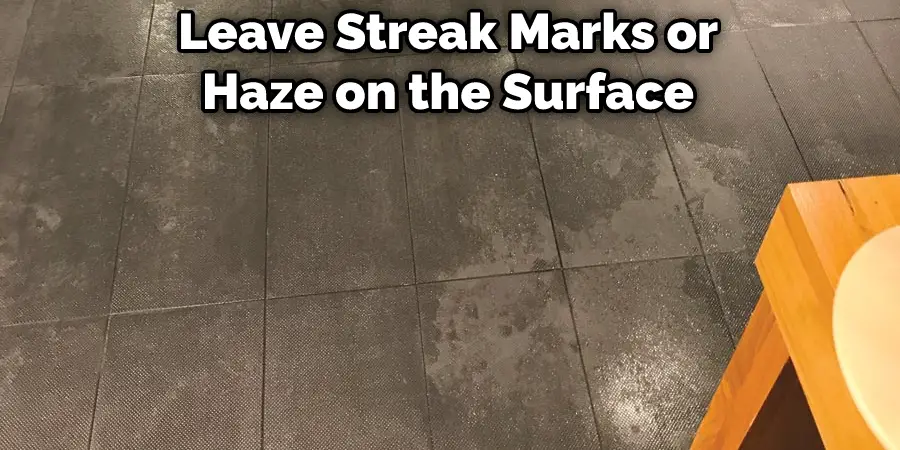 Leave Streak Marks or Haze on the Surface