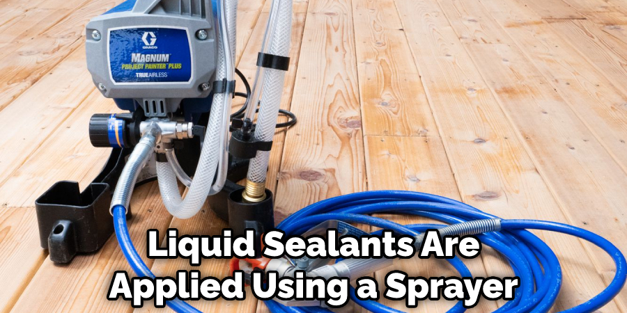 Liquid Sealants Are Applied Using a Sprayer