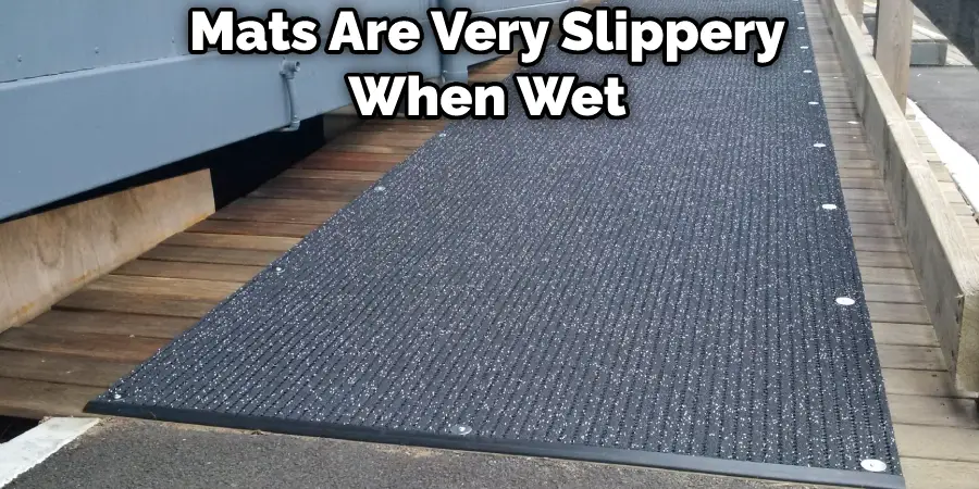 Mats Are Very Slippery When Wet