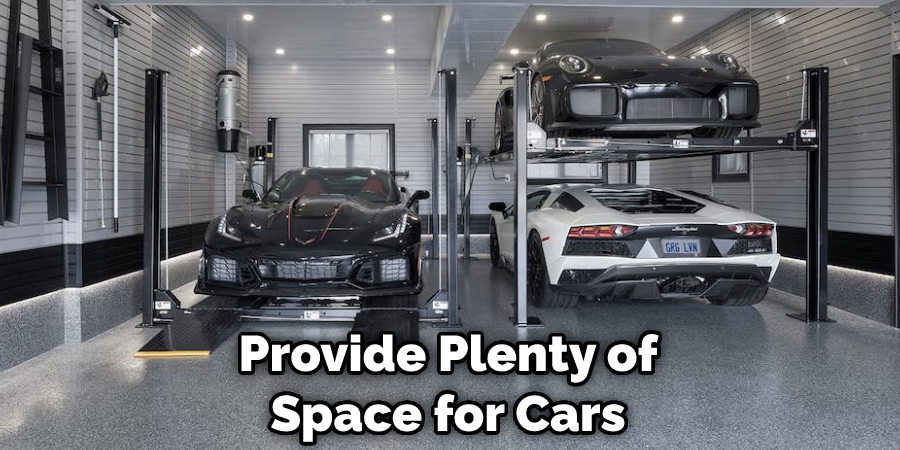 Provide Plenty of Space for Cars