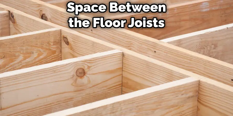 Space Between the Floor Joists