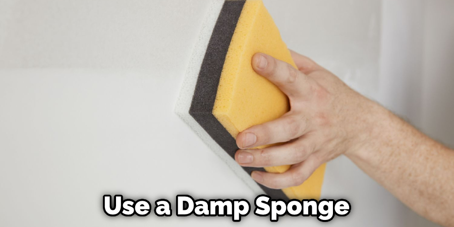 Use a Damp Sponge