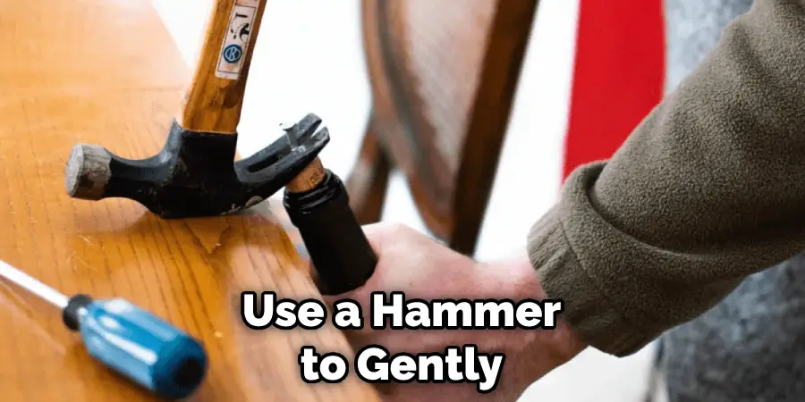 Use a Hammer to Gently