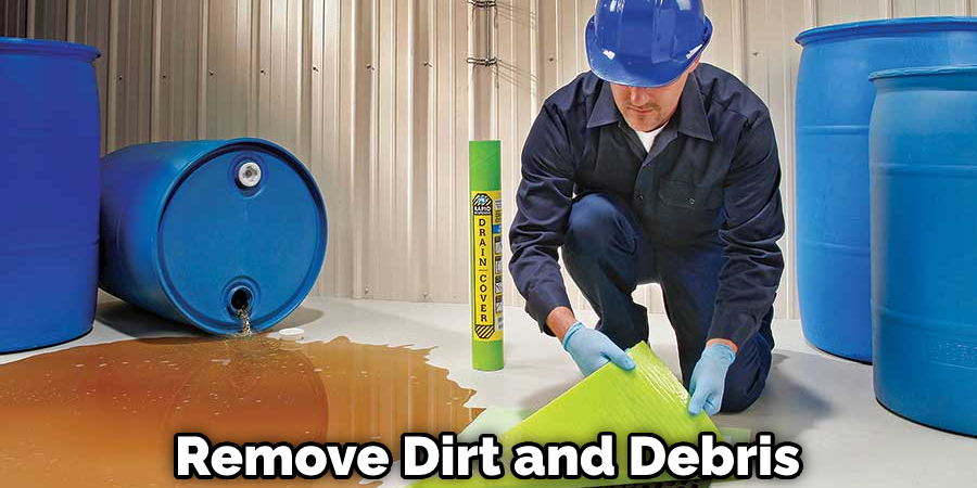 Remove Dirt and Debris