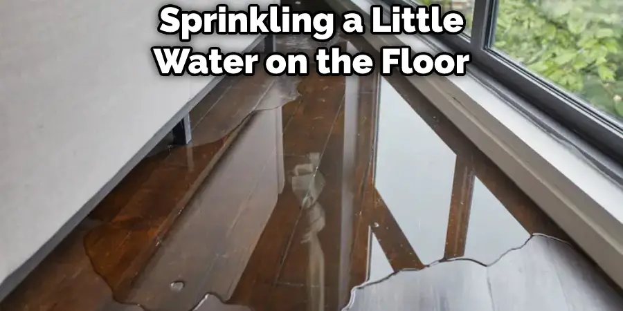 Sprinkling a Little Water on the Floor