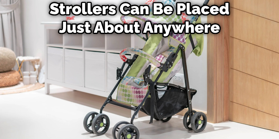 Strollers Can Be Placed Just About Anywhere