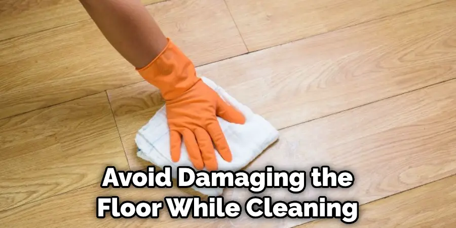 Avoid Damaging the Floor While Cleaning