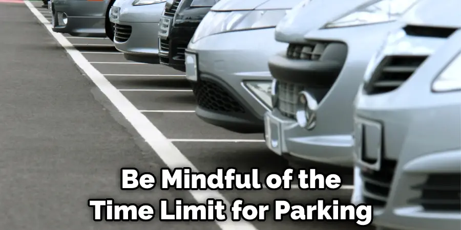 Be Mindful of the Time Limit for Parking