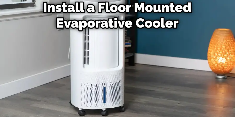 Install a Floor Mounted Evaporative Cooler