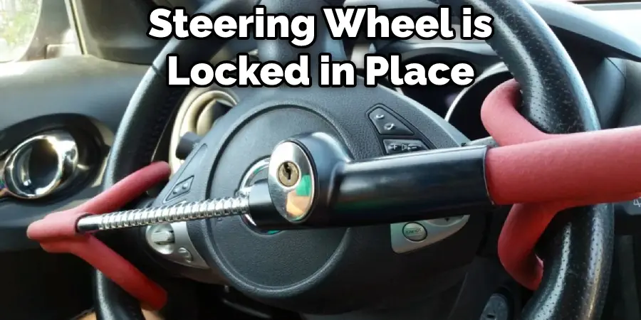 Steering Wheel is Locked in Place