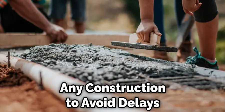 Any Construction to Avoid Delays