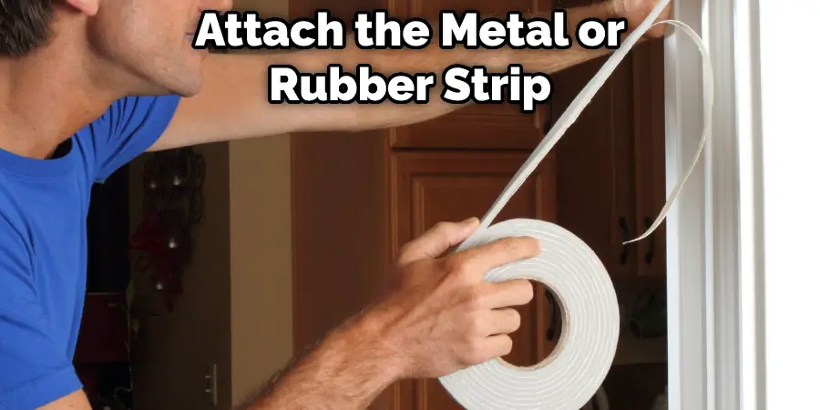 Attach the Metal or Rubber Strip