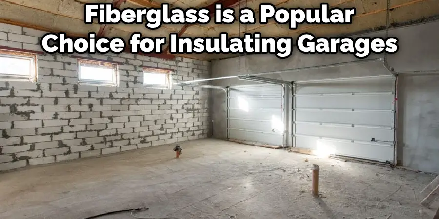 Fiberglass is a Popular Choice for Insulating Garages