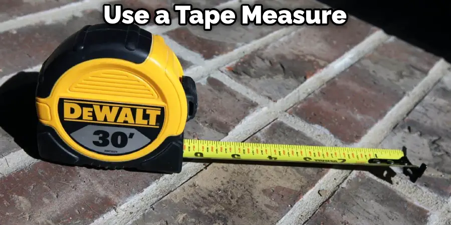 Use a Tape Measure