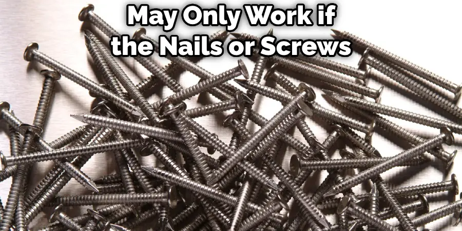 May Only Work if the Nails or Screws