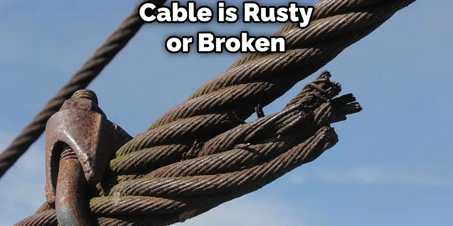 Cable is Rusty or Broken