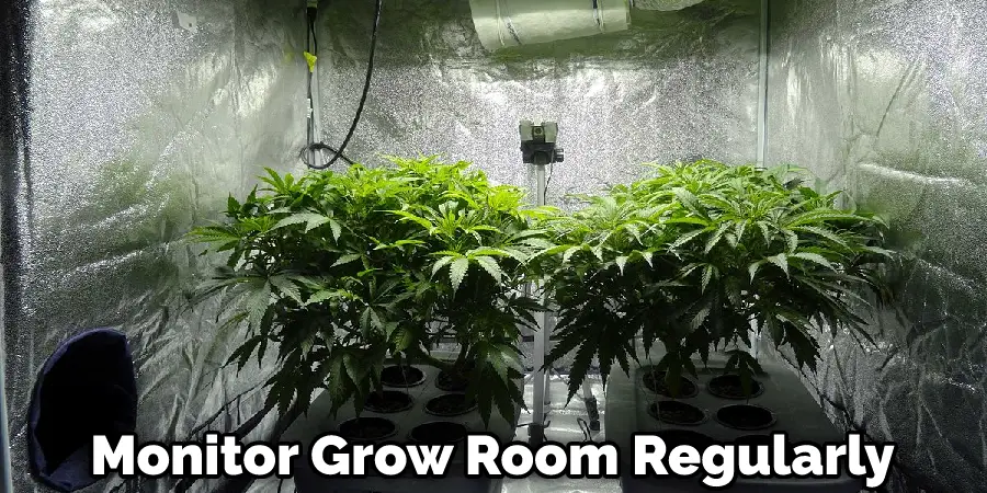 Monitor Grow Room Regularly