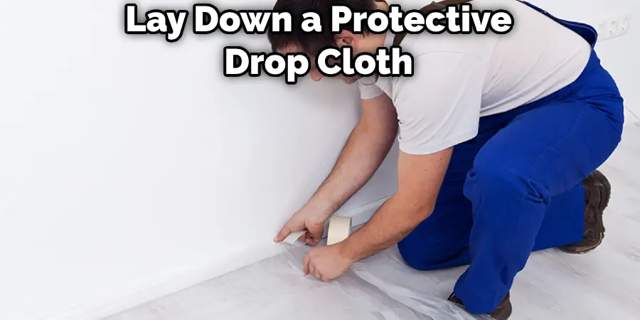 Lay Down a Protective Drop Cloth