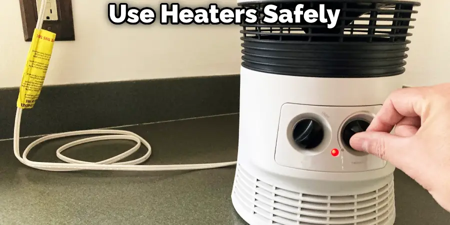 Use Heaters Safely