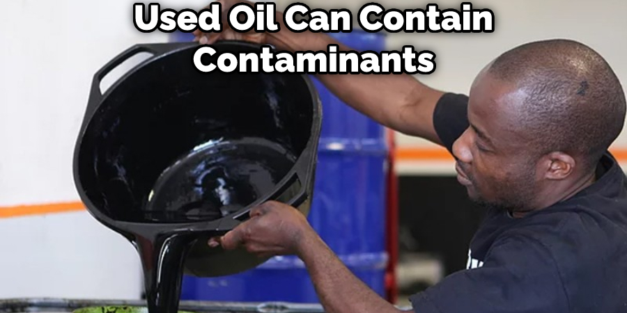 Used Oil Can Contain Contaminants