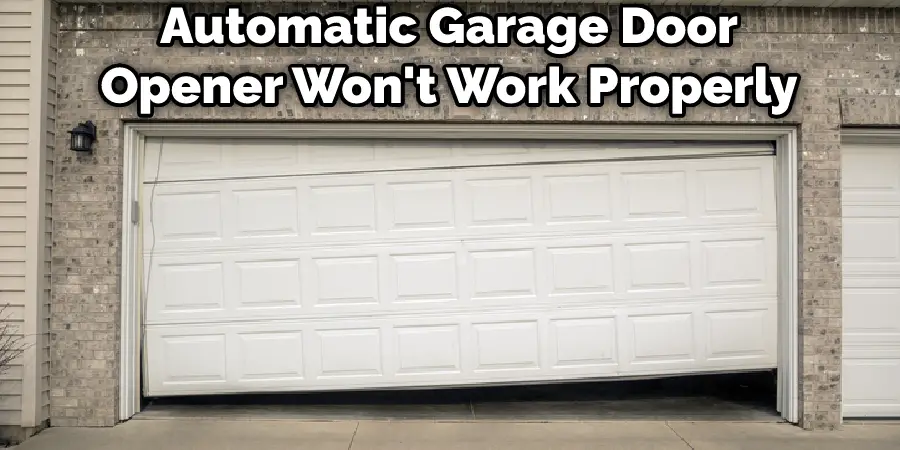 Automatic Garage Door Opener Won't Work Properly