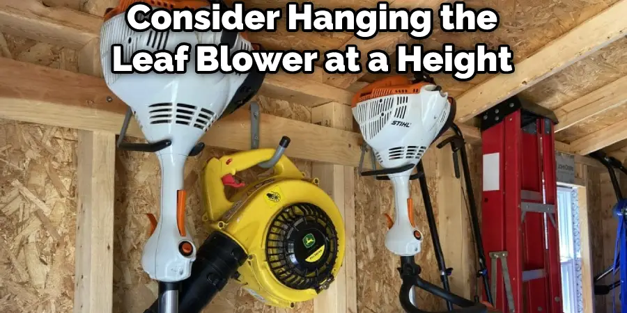 Consider Hanging the Leaf Blower at a Height