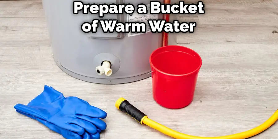 Prepare a Bucket of Warm Water