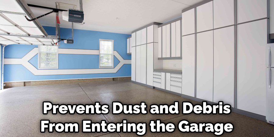 Prevents Dust and Debris From Entering the Garage