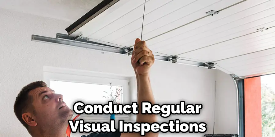 Conduct Regular Visual Inspections