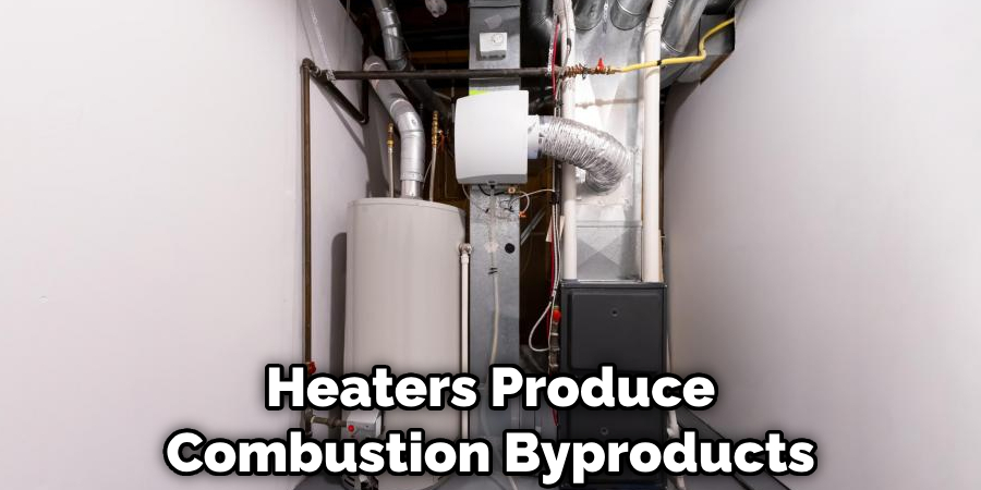 Heaters Produce Combustion Byproducts