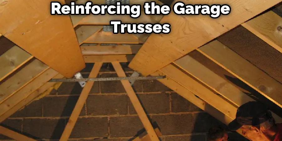 Reinforcing the Garage Trusses