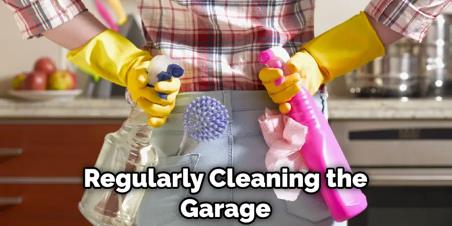 Regularly Cleaning the Garage