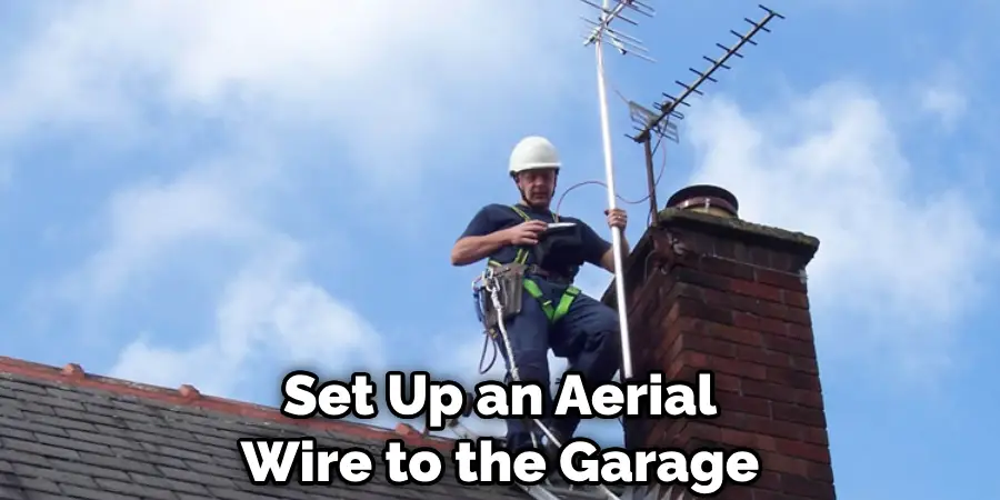 Set Up an Aerial Wire to the Garage