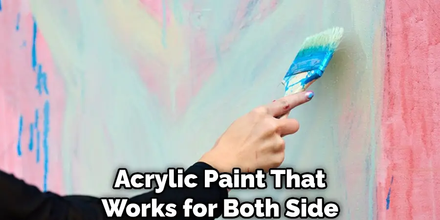 Acrylic Paint That Works for Both Side