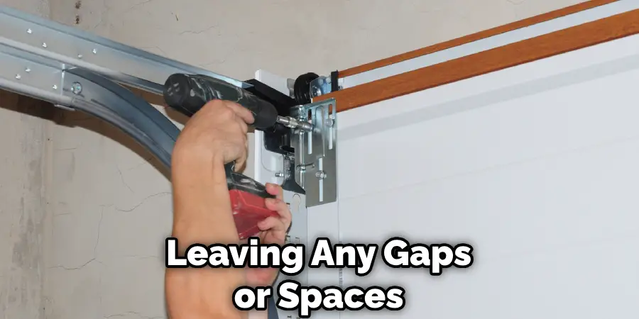 Leaving Any Gaps or Spaces