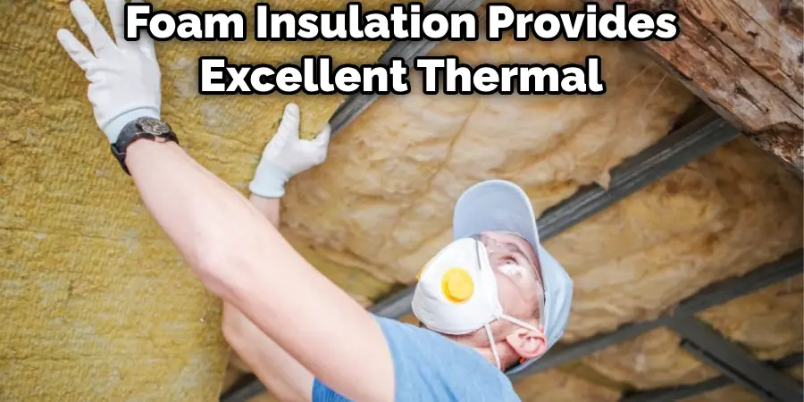 Foam Insulation Provides Excellent Thermal