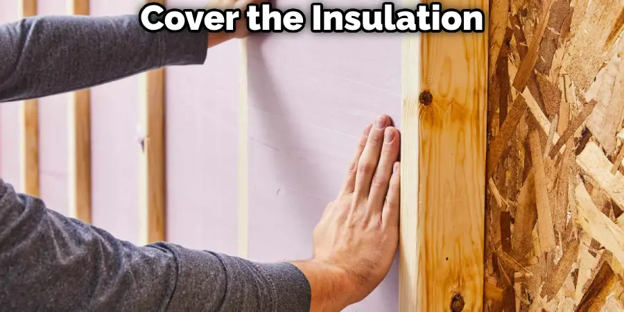 Cover the Insulation