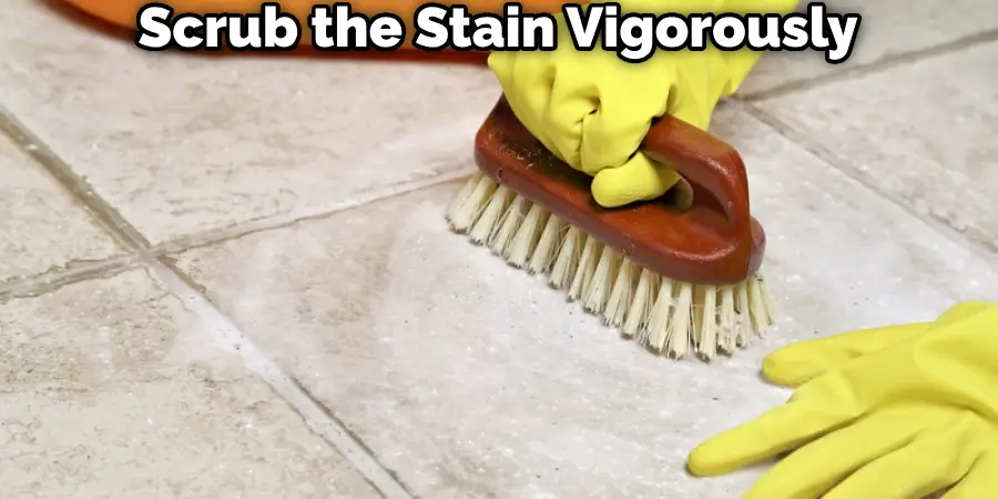 Scrub the Stain Vigorously