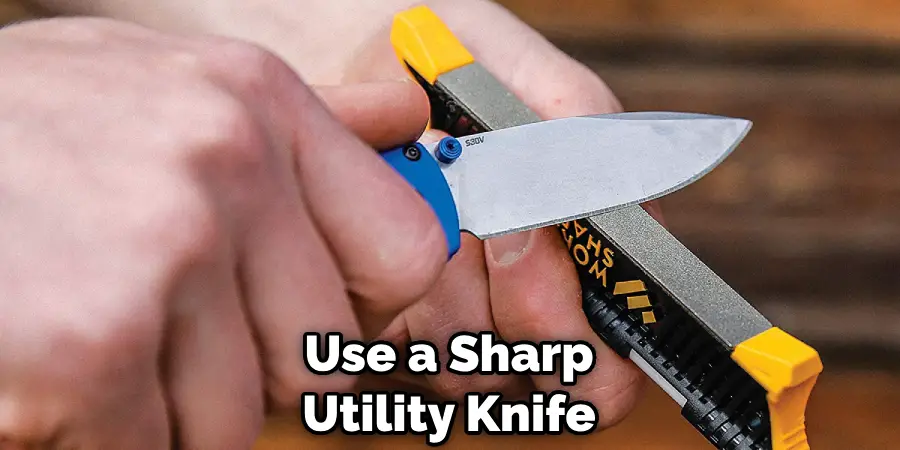 Use a Sharp Utility Knife