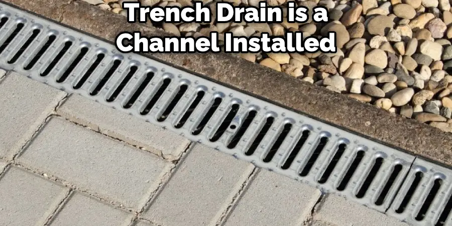 Trench Drain is a Channel Installed