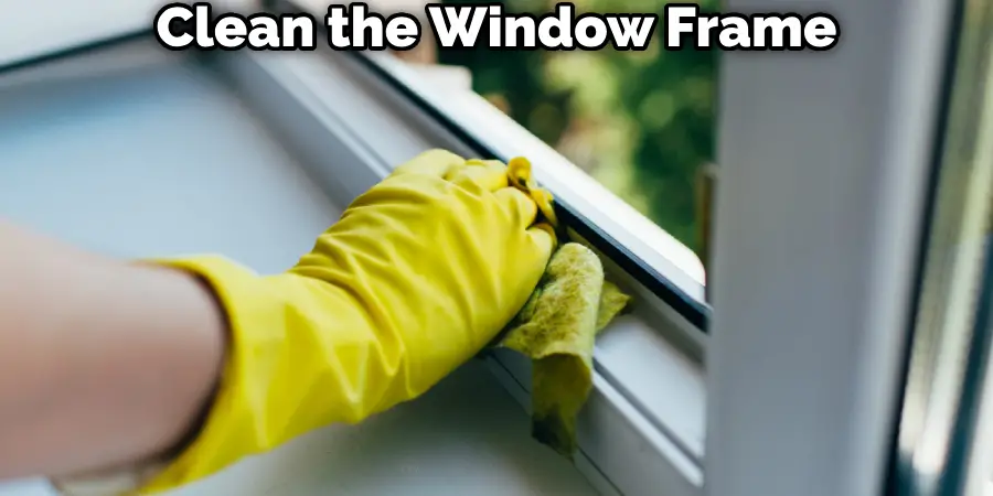 Clean the Window Frame