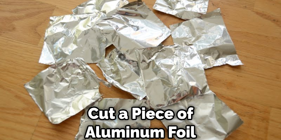 Cut a Piece of Aluminum Foil