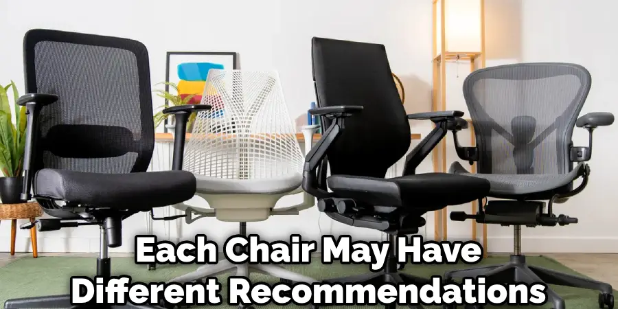 Each Chair May Have
Different Recommendations