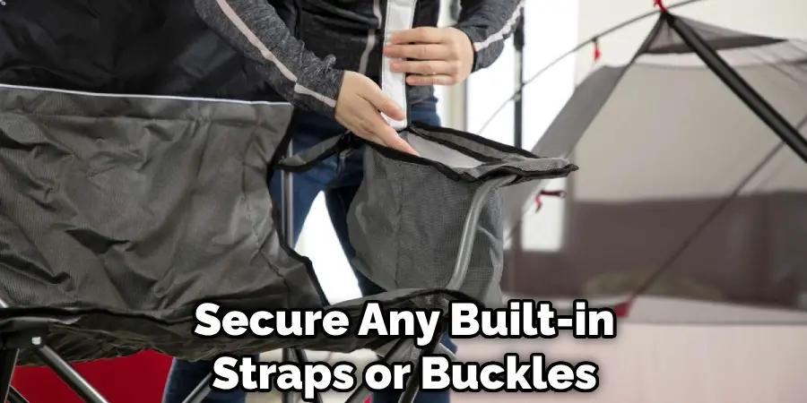 Secure Any Built-in Straps or Buckles