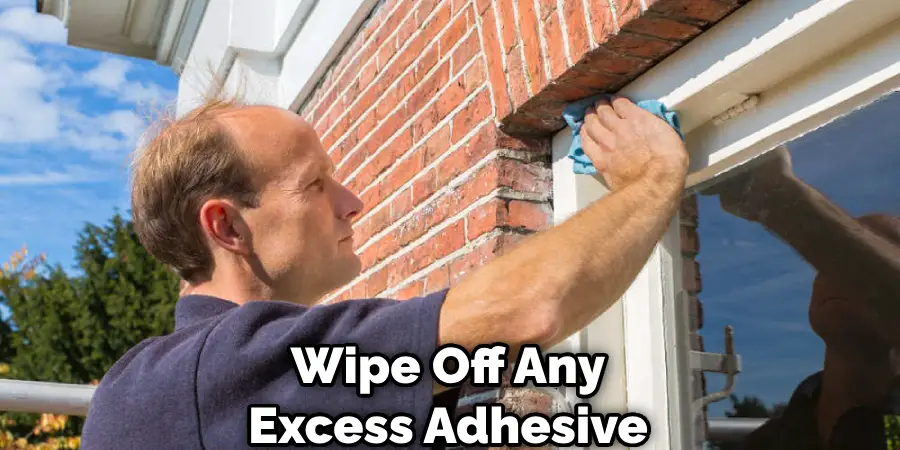 Wipe Off Any Excess Adhesive