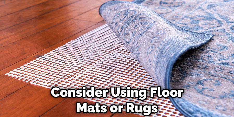 Consider Using Floor Mats or Rugs